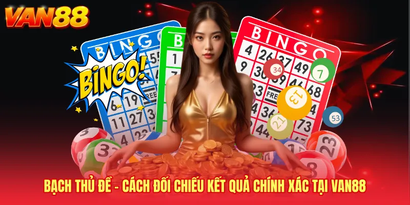 Bạch Thủ Đề - Cách Đối Chiếu Kết Quả Chính Xác Tại VAN88