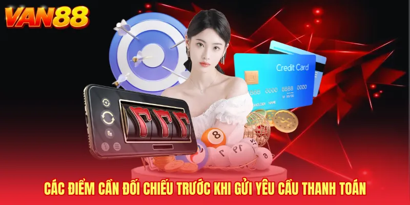 Các điểm cần đối chiếu trước khi gửi yêu cầu thanh toán