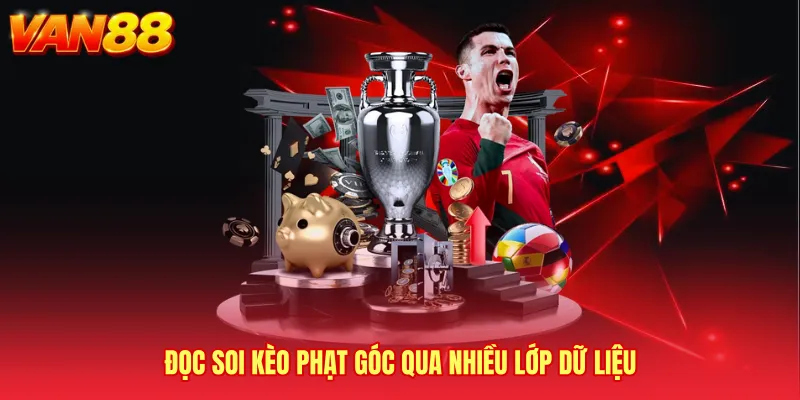Đọc Soi kèo phạt góc qua nhiều lớp dữ liệu