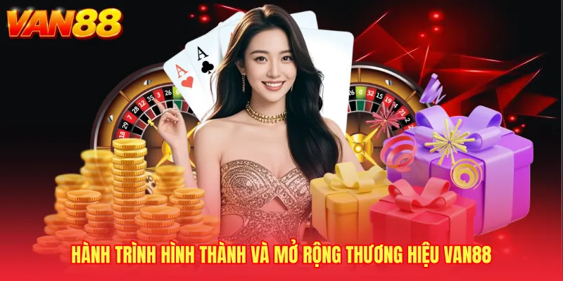Hành trình hình thành và mở rộng thương hiệu VAN88 