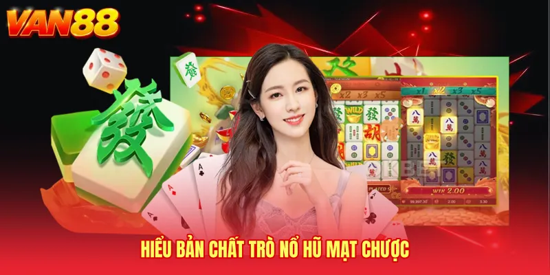 Hiểu bản chất trò Nổ Hũ Mạt Chược