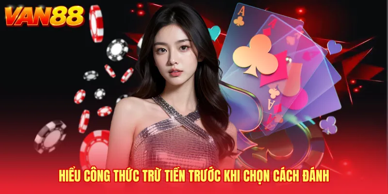Hiểu công thức trừ tiền trước khi chọn cách đánh
