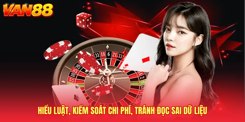 Hiểu luật, kiểm soát chi phí, tránh đọc sai dữ liệu
