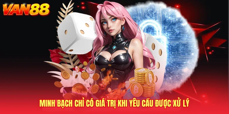 Minh bạch chỉ có giá trị khi yêu cầu được xử lý