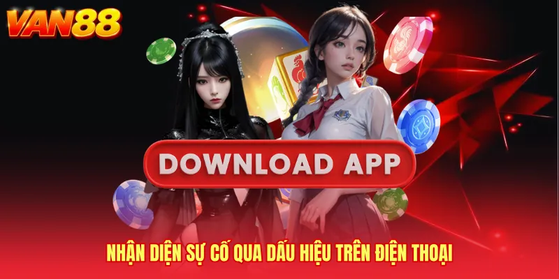 Nhận diện sự cố qua dấu hiệu trên điện thoại