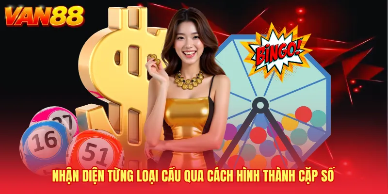 Nhận diện từng loại cầu qua cách hình thành cặp số