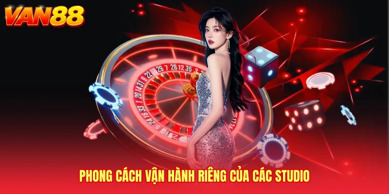 Phong cách vận hành riêng của các studio