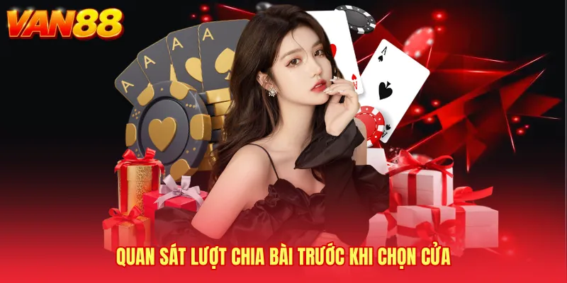 Quan sát lượt chia bài trước khi chọn cửa
