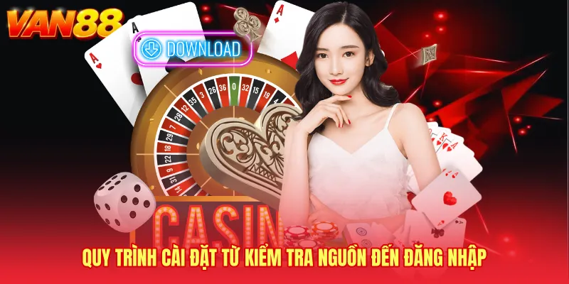 Quy trình cài đặt từ kiểm tra nguồn đến đăng nhập