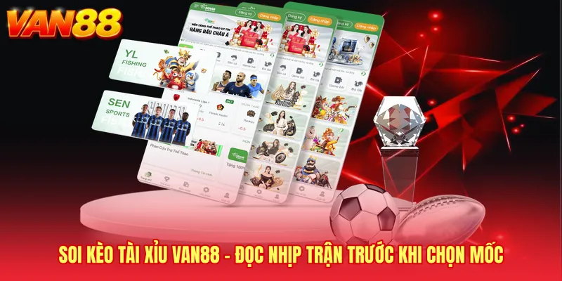 Soi Kèo Tài Xỉu VAN88 - Đọc Nhịp Trận Trước Khi Chọn Mốc