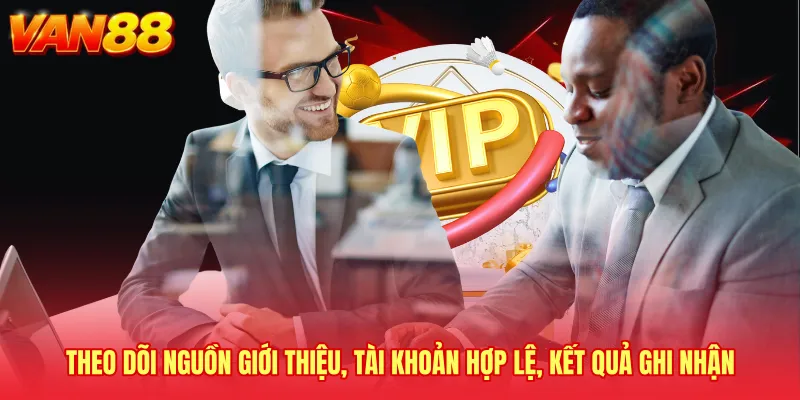 Theo dõi nguồn giới thiệu, tài khoản hợp lệ, kết quả ghi nhận