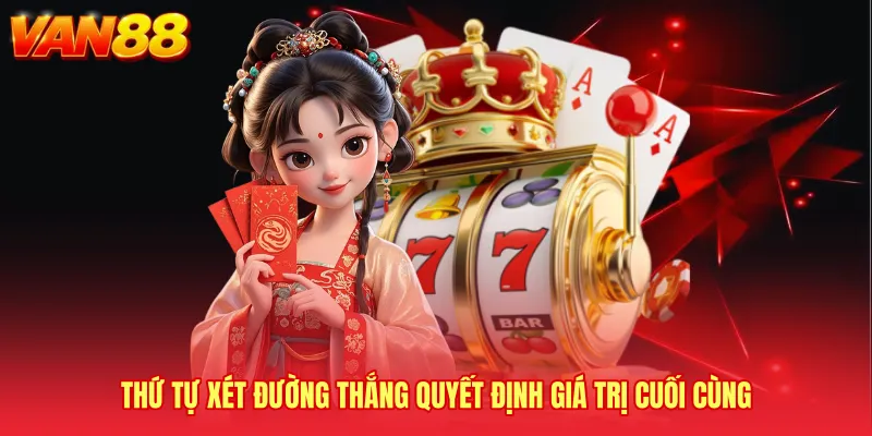 Thứ tự xét đường thắng quyết định giá trị cuối cùng