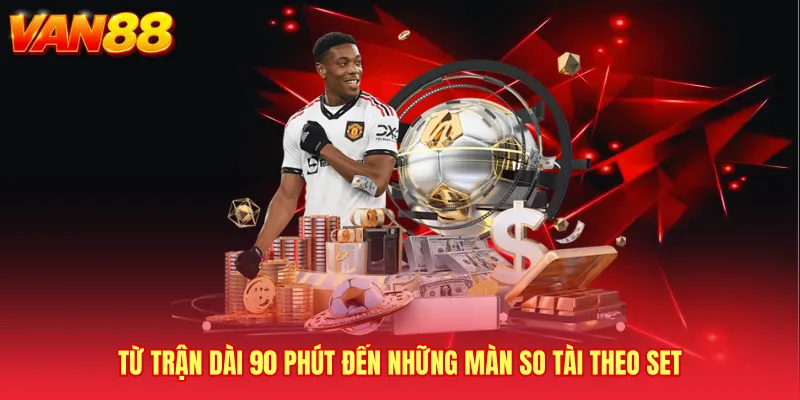 Từ trận dài 90 phút đến những màn so tài theo set
